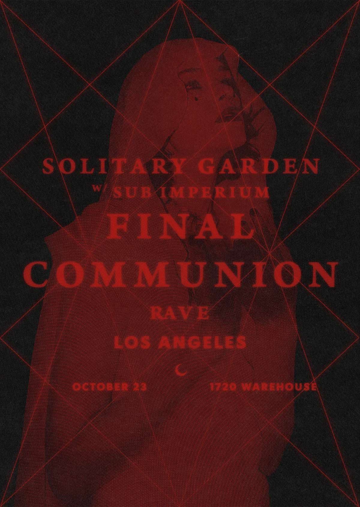 Solitary Garden’s: Final Communion Rave LA artwork from 1720
