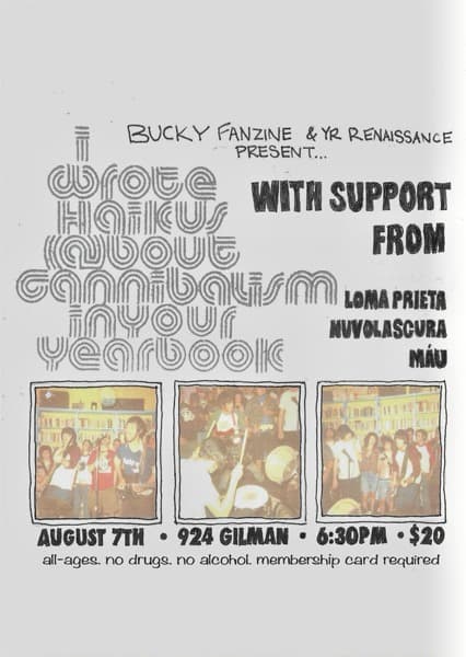 Iwrotehaikusaboutcannibalisminyouryearbook with Loma Prieta, Nucolascura, and Máu artwork from 924 Gilman