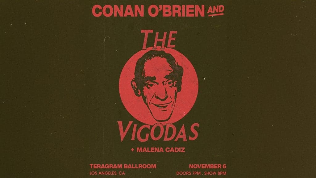 Conan O’Brien and The Vigodas artwork from Teragram Ballroom