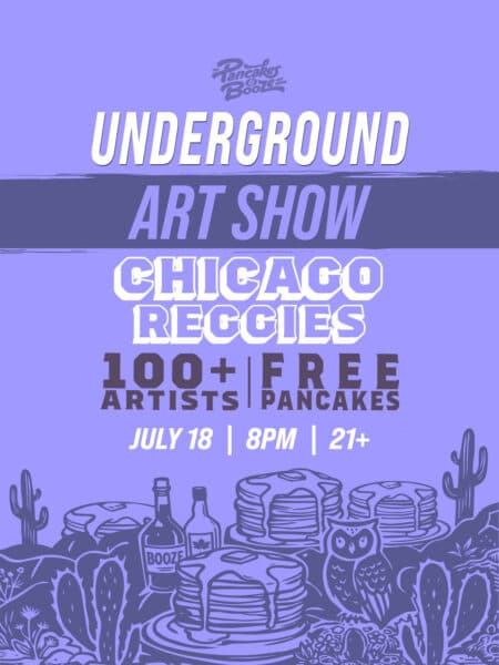 PANCAKES AND BOOZE ART SHOW artwork from Reggie's Rock Club