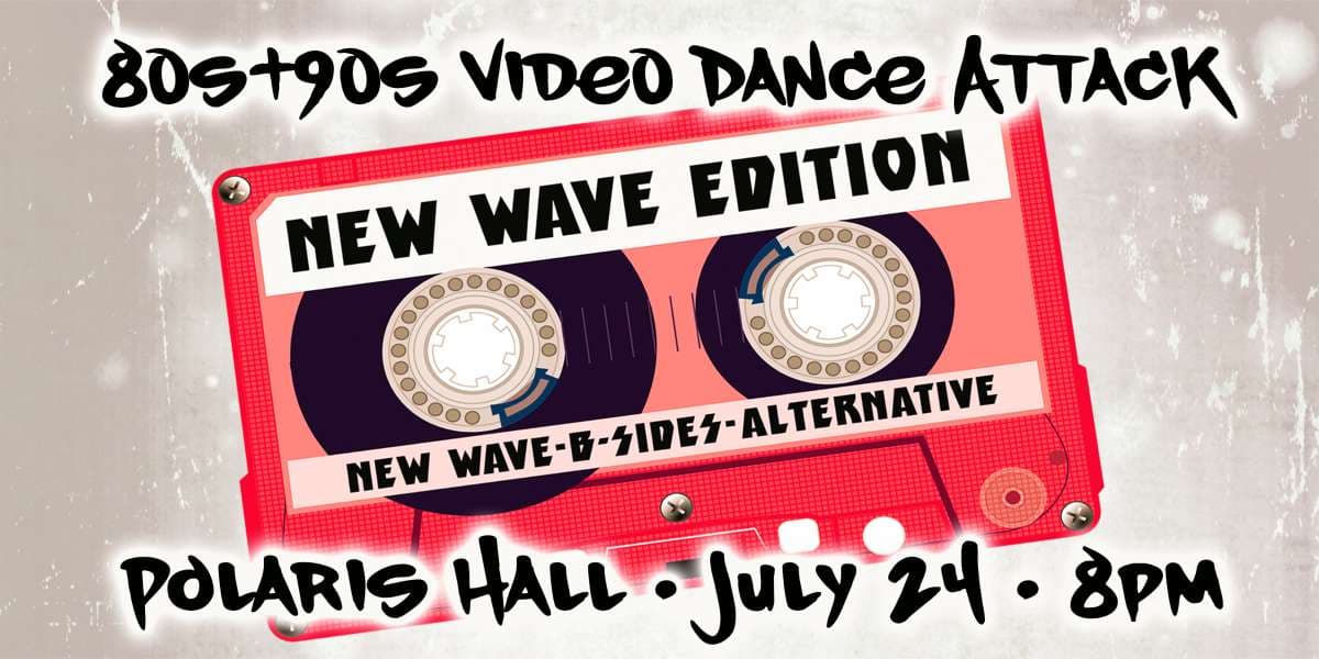 80s + 90s New Wave/Alt Video Dance Attack artwork from Polaris Hall