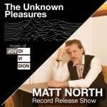 The Unknown Pleasures - The Music of Joy Division + Matt North - Record Release! artwork from Martyrs'
