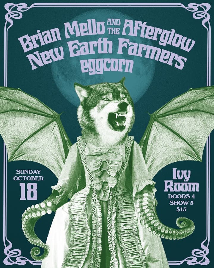 BRIAN MELLO AND THE AFTERGLOW + NEW EARTH FARMERS + EGGCORN artwork from Ivy Room