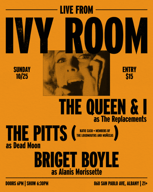 The Queen & I as The Replacements + The Pitts as Dead Moon (Katie Cash & members of The Loudmouths, Muñecas) + Briget Boyle as Alanis Morissette artwork from Ivy Room