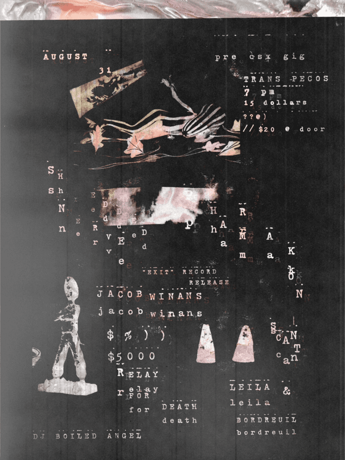 Shredded Nerve / Pharmakon / Jacob Winans / $5000 / Relay for Death / Scant / Leila Bordreuil / DJ Boiled Angel artwork from Trans-Pecos